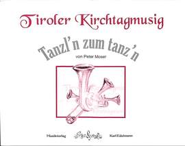 Moser, P: Tiroler Kirchtagmusig - Tanzl'n zum tanz'n