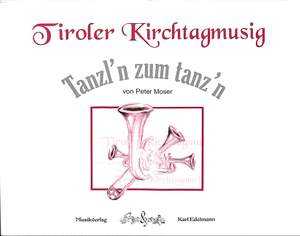 Moser, P: Tiroler Kirchtagmusig - Tanzl'n zum tanz'n
