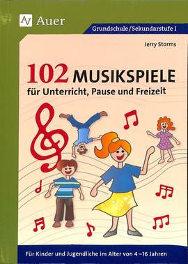 Storms, J: 102 Musikspiele Für Unterricht