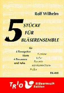 Wilhelm, R: 5 Stücke für Bläserenemble