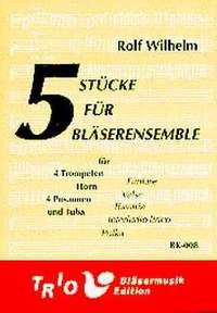 Wilhelm, R: 5 Stücke für Bläserenemble