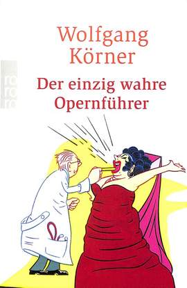 Körner, W: Der einzig wahre Opernführer