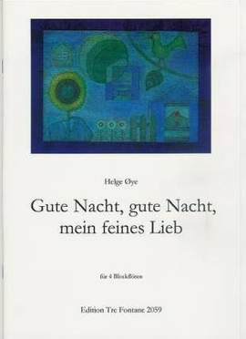 Oye, H: Gute Nacht gute Nacht mein feines Lieb