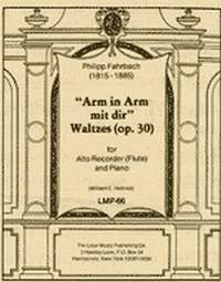 Fahrbach, P j: Arm in Arm mit dir - Walzer op 30