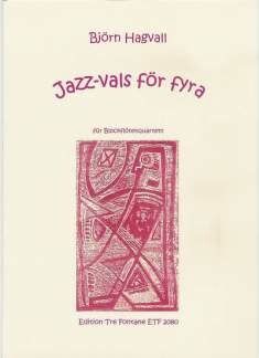 Hagvall, B: Jazz vals för fyra
