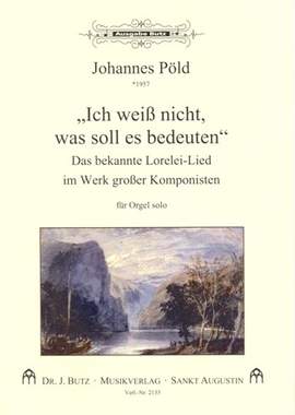Pöld, J: Ich weiß nicht was soll es bedeuten