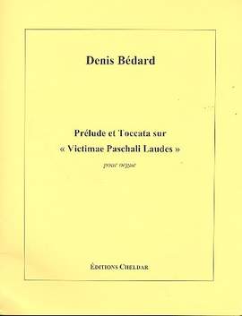 Bédard, D: Prelude + Toccata sur Victimae paschali laudes