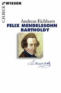 Eichhorn, A: Felix Mendelssohn Bartholdy