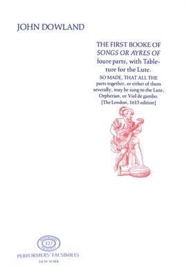 Dowland, J: The first booke of songs or ayres of 4 parts with tableture for