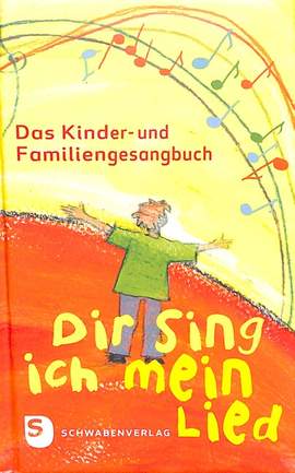 Dir sing ich mein Lied - das Kinder und Familiengesangbuch