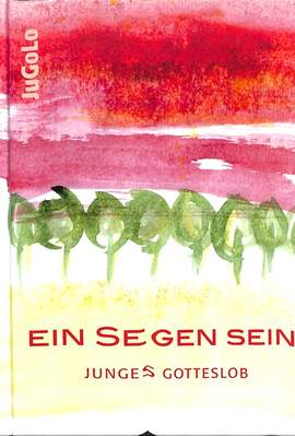 Ein Segen sein - junges Gotteslob (JUGOLO)
