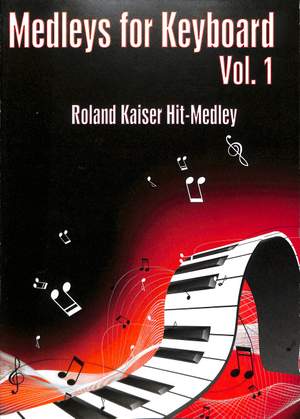 Kaiser, R: Medleys for Keyboard 1 - Roland Kaiser Hit Medley Vol. 1