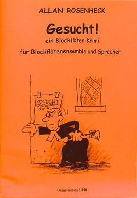 Rosenheck, A: Gesucht - ein Blockflöten Krimi