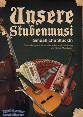 Michlbauer, F: Unsere Stubenmusi