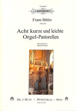 Bühler, F: 8 kurze und leichte Orgel Pastorellen