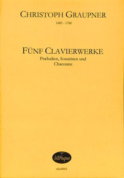Graupner, C: 5 Clavierwerke