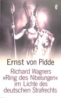 Richard Wagner's Ring des Nibelungen im Lichte des deutschen Strafrechts