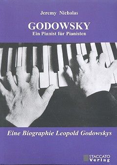 Nicholas, J: Godowsky - ein Pianist für Pianisten