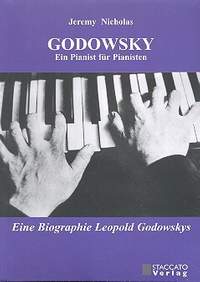 Nicholas, J: Godowsky - ein Pianist für Pianisten