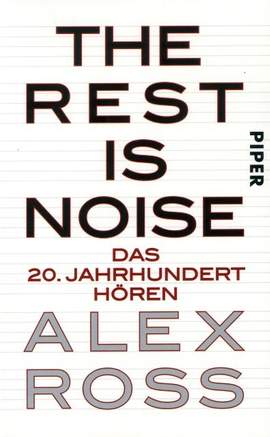 Ross, A: The rest is noise - das 20 Jahrhundert hören