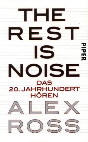 Ross, A: The rest is noise - das 20 Jahrhundert hören
