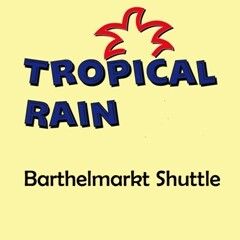Tropical, R: Barthelmarkt Shuttle