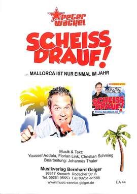Wackel, P: Scheiss drauf (Mallorca ist nur einmal im Jahr)