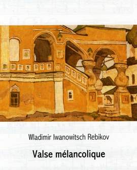 Rebikoff, W: Valse melancolique