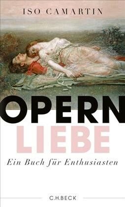 Camartin, I: Opernliebe - ein Buch für Enthusiasten