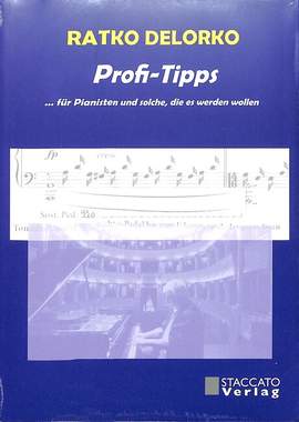 Delorko, R: Profi Tipps für Pianisten und solche die es werden wollen