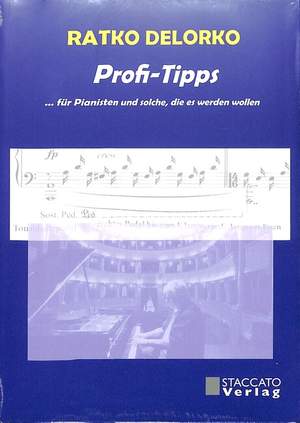 Delorko, R: Profi Tipps für Pianisten und solche die es werden wollen