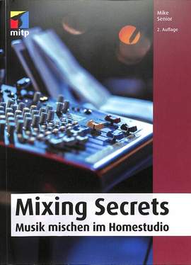 Senior, M: Mixing secrets - perfektes Mischen im Homestudio