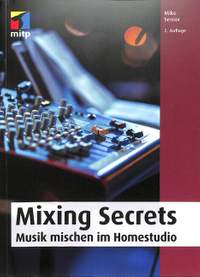Senior, M: Mixing secrets - perfektes Mischen im Homestudio