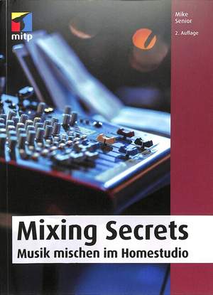Senior, M: Mixing secrets - perfektes Mischen im Homestudio