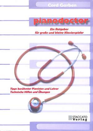 Garben, C: Pianodoctor - ein Ratgeber für grosse und kleine Klavierspieler