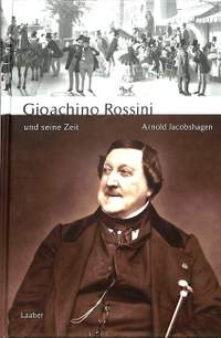 Jacobshagen, A: Gioacchino Rossini und seine Zeit