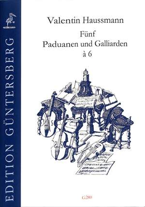 Haußmann, V: 5 Paduanen + Galliarden a 6