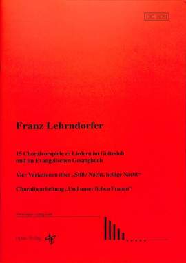 Lehrndorfer, F: 15 Choralvorspiele zu Liedern im Gotteslob + evangelischen Gesangbuch