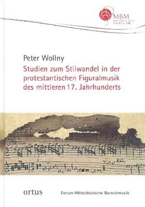 Wollny, P: Studien zum Stilwandel in der protestantischen Figuralmusik des mittleren 17 Jahrhunderts