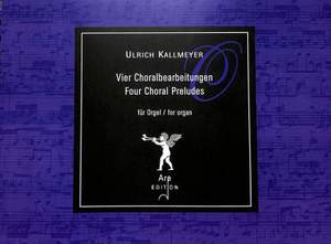 Kallmeyer, U: 4 Choralbearbeitungen Fuer Orgel