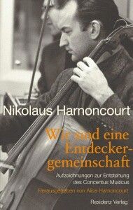 Harnoncourt, N: Wir sind eine Entdeckergemeinschaft
