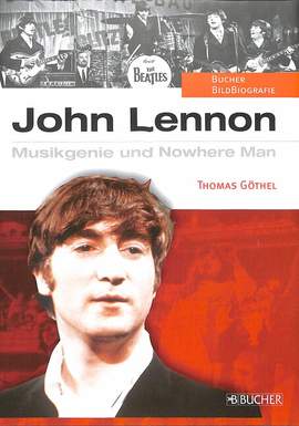 Göthel, T: John Lennon - Musikgenie und Nowhere man