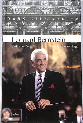 Eichhorn, A: Leonard Bernstein und seine Zeit