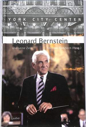Eichhorn, A: Leonard Bernstein und seine Zeit