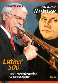 Roblee, R: Luther 500 - Lieder zur Reformation