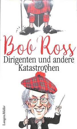 Ross, B: Dirigenten und andere Katastrophen