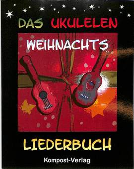 Das Ukulelen Weihnachts Liederbuch