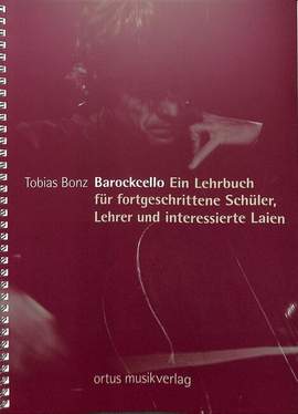 Bonz, T: Barockcello - Ein Lehrbuch für fortgeschrittene Schüler Lehrer und interssierte Laien