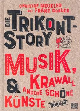 Die Trikont Story - Musik Krawall + andere schöne Künste