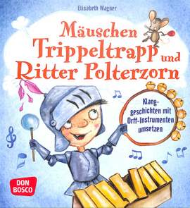 Wagner, E: Mäuschen Trippeltrapp und Ritter Polterzorn